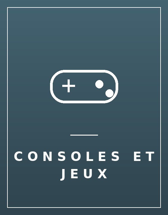 CONSOLES ET JEUX